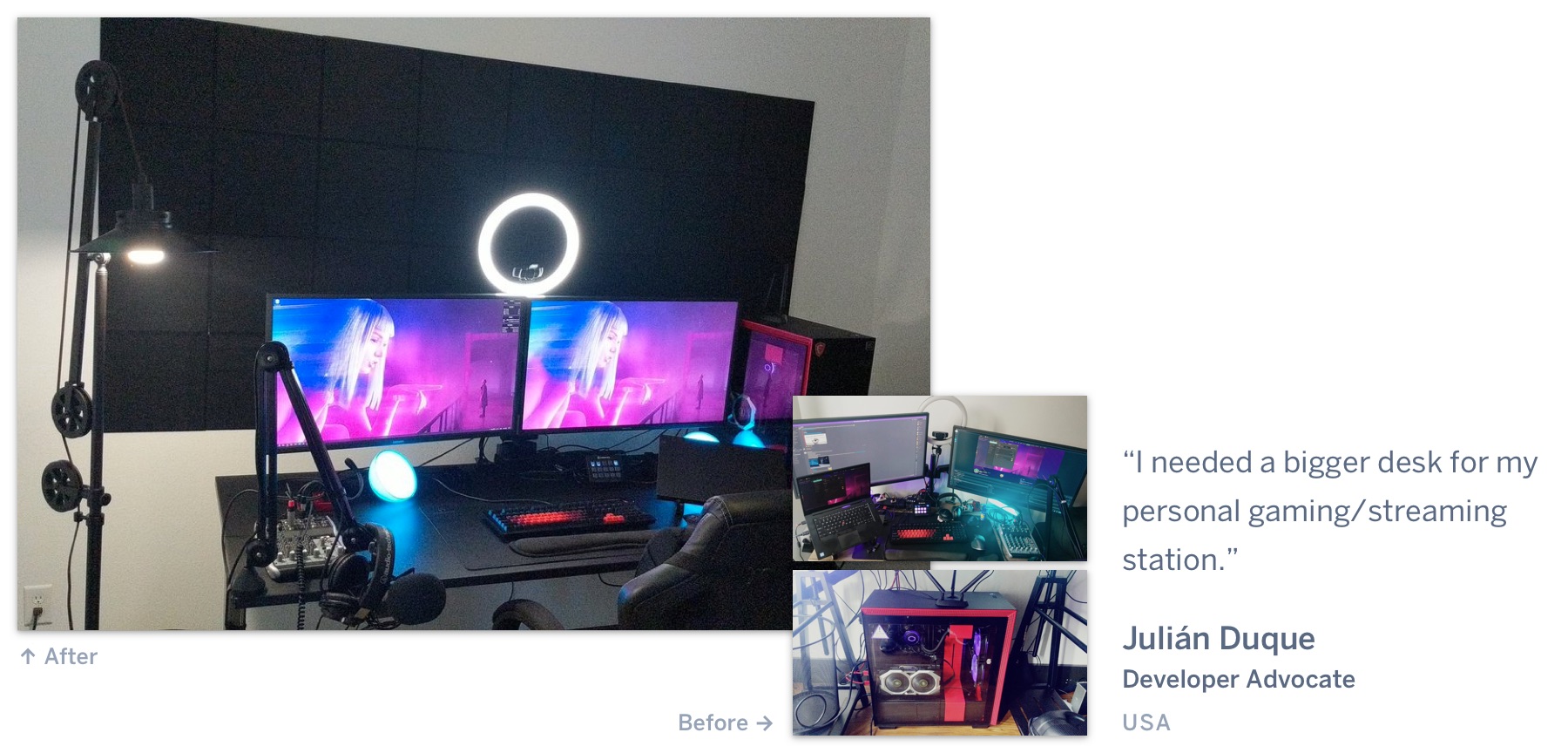 A desk with futurist lighting and recording gear, and a before photo of a messy desk. "I needed a bigger desk for my personal gaming/streaming station." Julián Duque, Developer Advocate, USA.